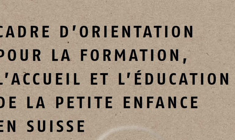 Cadre d'orientation pour la formation, l'accueil et l'éducation de la petite enfance en suisse